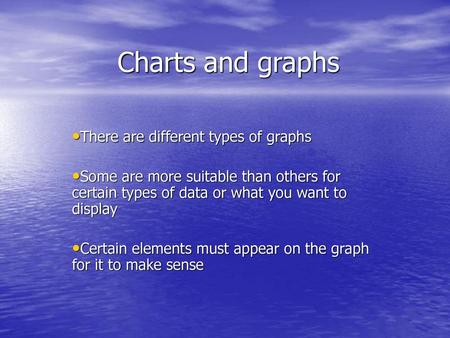 Charts and graphs There are different types of graphs