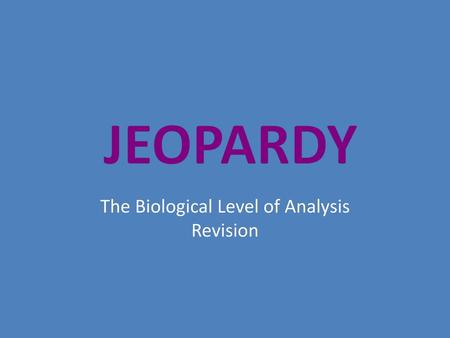 The Biological Level of Analysis Revision