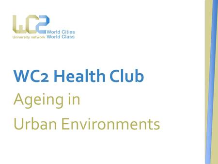 WC2 Health Club Ageing in Urban Environments.