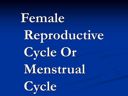 Female Reproductive Cycle Or Menstrual Cycle