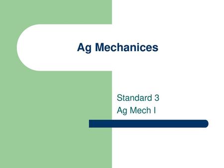 Ag Mechanices Standard 3 Ag Mech I.