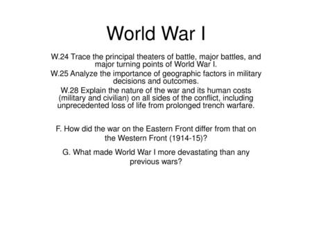 G. What made World War I more devastating than any previous wars?