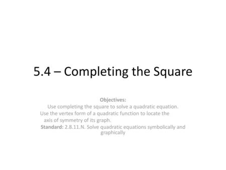 5.4 – Completing the Square