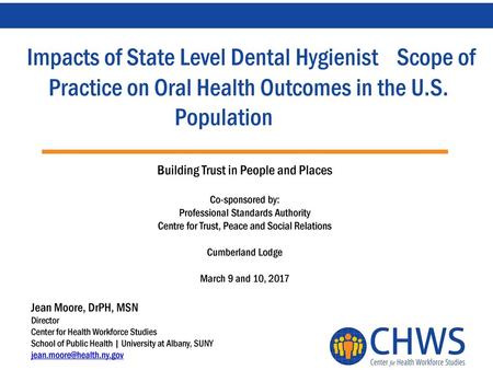 Impacts of State Level Dental Hygienist Scope of Practice on Oral Health Outcomes in the U.S. Population Building Trust in People and Places Co-sponsored.