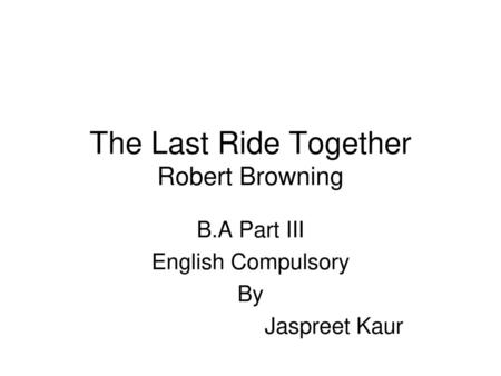 The Last Ride Together Robert Browning