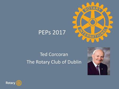 Ted Corcoran The Rotary Club of Dublin