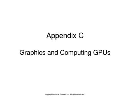 Appendix C Graphics and Computing GPUs