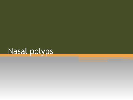 Nasal polyps.