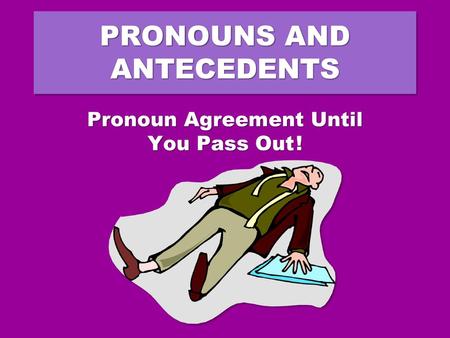 PRONOUNS AND ANTECEDENTS