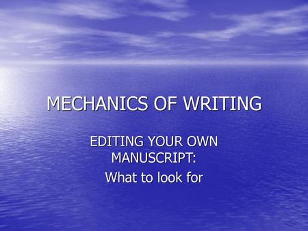 EDITING YOUR OWN MANUSCRIPT: What to look for