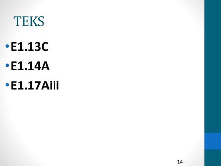 TEKS E1.13C E1.14A E1.17Aiii 14.