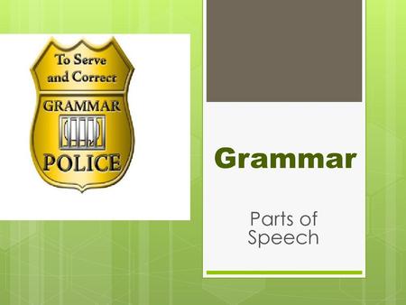 Grammar Parts of Speech.