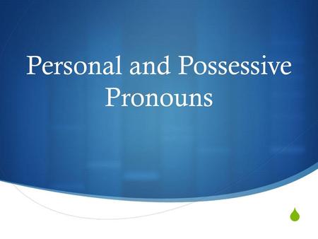 Personal and Possessive Pronouns