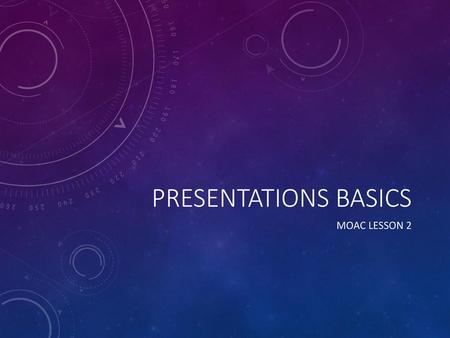 Presentations Basics MOAC Lesson 2.