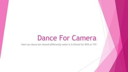 How can dance be viewed differently when it is filmed for DVD or TV?