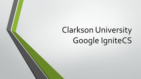 Clarkson University Google IgniteCS