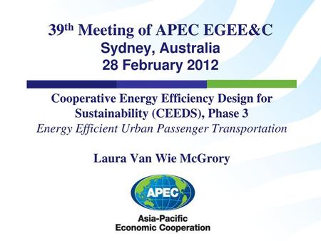 39th Meeting of APEC EGEE&C Sydney, Australia 28 February 2012