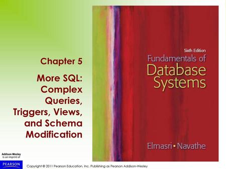 More SQL: Complex Queries, Triggers, Views, and Schema Modification