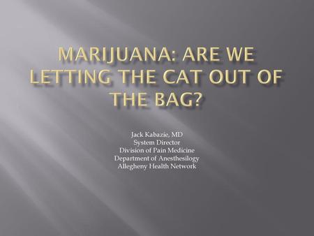 marijuana: Are WE letting the cat out of the bag?