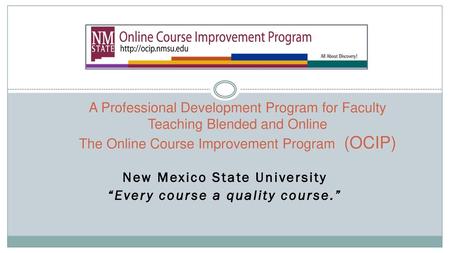 New Mexico State University “Every course a quality course.”