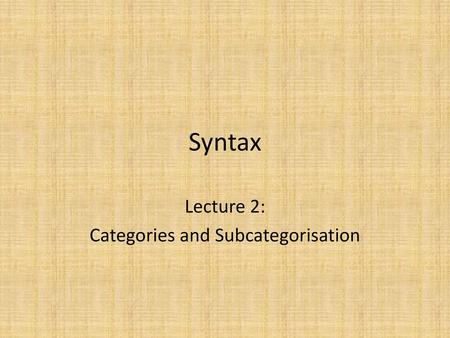 Lecture 2: Categories and Subcategorisation