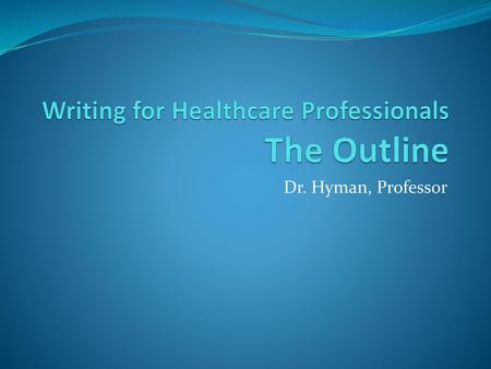 Writing for Healthcare Professionals The Outline