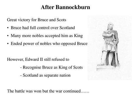 After Bannockburn Great victory for Bruce and Scots