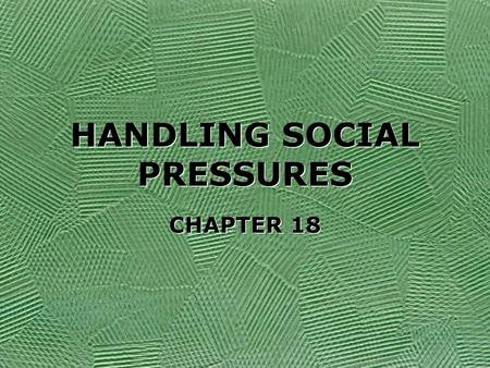 HANDLING SOCIAL PRESSURES