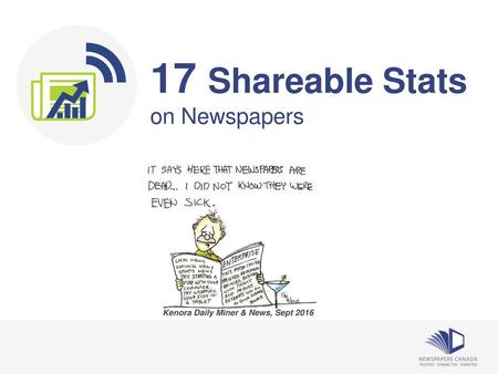 17 Shareable Stats on Newspapers Kenora Daily Miner & News, Sept 2016.