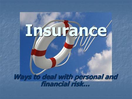 Ways to deal with personal and financial risk…