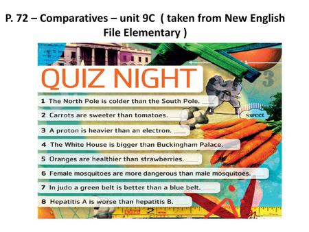 Inglese 1999-2000 P. 72 – Comparatives – unit 9C ( taken from New English File Elementary )