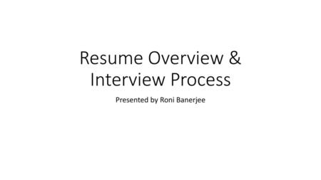 Resume Overview & Interview Process