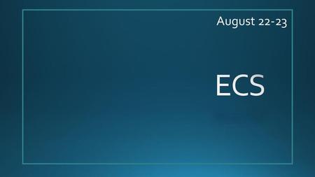 August 22-23 ECS.