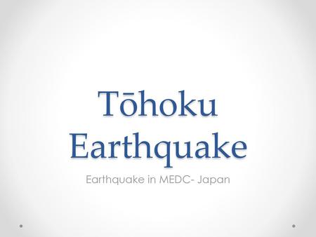 Earthquake in MEDC- Japan