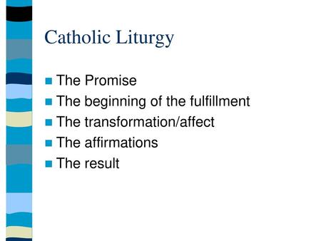 Catholic Liturgy The Promise The beginning of the fulfillment