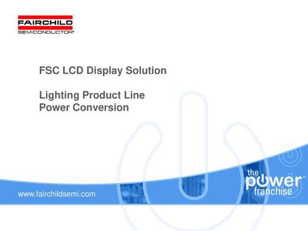 FSC LCD Display Solution Lighting Product Line Power Conversion