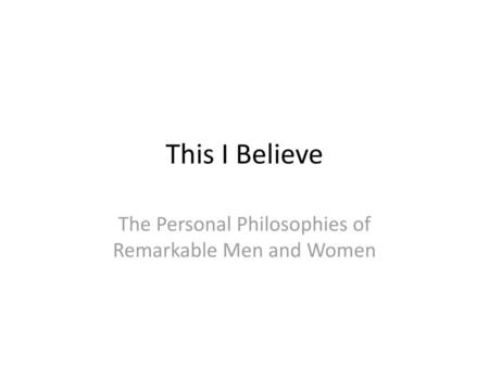 The Personal Philosophies of Remarkable Men and Women