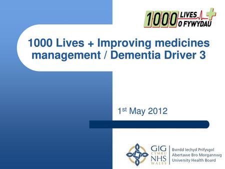 1000 Lives + Improving medicines management / Dementia Driver 3