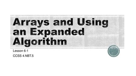 Arrays and Using an Expanded Algorithm