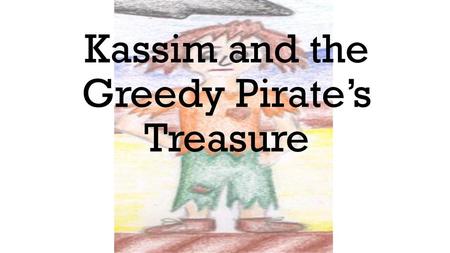 Kassim and the Greedy Pirate’s Treasure