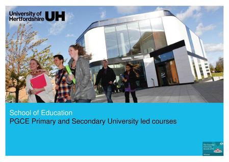 School of Education PGCE Primary and Secondary University led courses