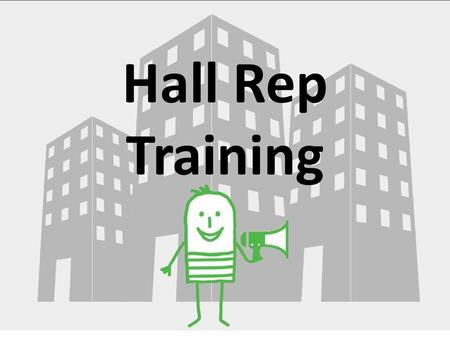 Hall Rep Training.