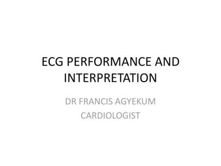 ECG PERFORMANCE AND INTERPRETATION