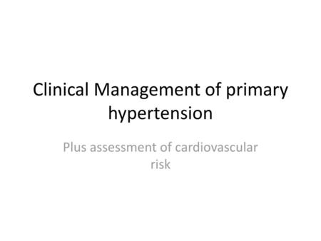 Clinical Management of primary hypertension