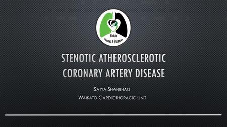 Stenotic atherosclerotic coronary artery disease