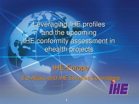 IHE-Europe EU-Affairs and IHE Services Committees