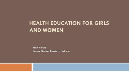 HEALTH EDUCATION FOR GIRLS AND WOMEN