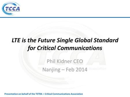 LTE is the Future Single Global Standard for Critical Communications