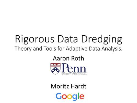 Rigorous Data Dredging Theory and Tools for Adaptive Data Analysis.