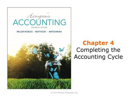 Chapter 4 Completing the Accounting Cycle